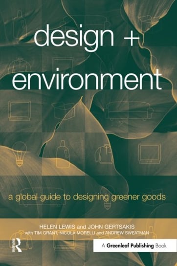 Design + Environment [DRM] - ebook EPUB Andrew Sweatman, Nicola Morelli, Tim Grant, John Gertsakis, Lewis Helen