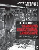 Design for the Changing Educational Landscape Harrison Andrew, Hutton Les