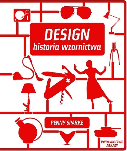Design. Historia wzornictwa Sparke Penny