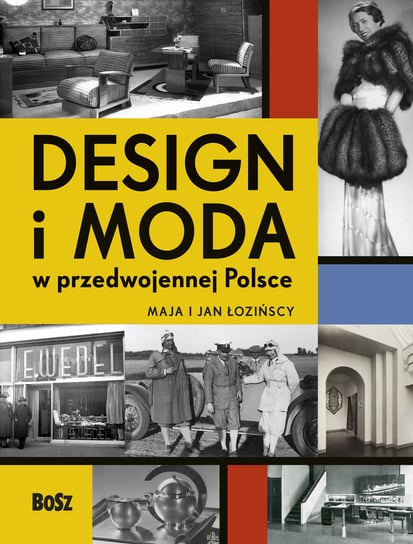 Design i moda w przedwojennej Polsce Łozińska Maja, Łoziński Jan
