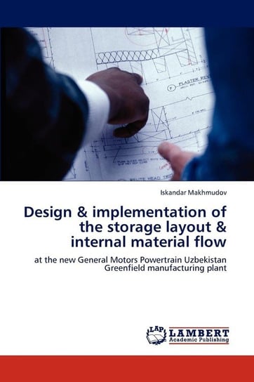 Design & Implementation of the Storage Layout & Internal Material Flow Makhmudov Iskandar