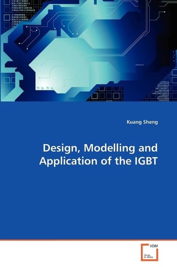 Design, Modelling and Application of the IGBT Sheng Kuang