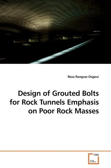 Design of Grouted Bolts for Rock Tunnels Emphasis on Poor Rock Masses Rangsaz Osgoui Reza