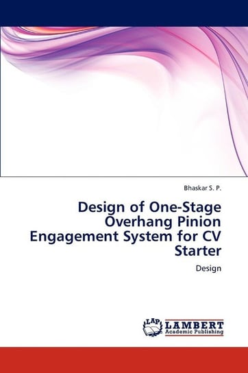 Design of One-Stage Overhang Pinion Engagement System for CV Starter S. P. Bhaskar