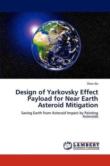 Design of Yarkovsky Effect Payload for Near Earth Asteroid Mitigation Ge Shen