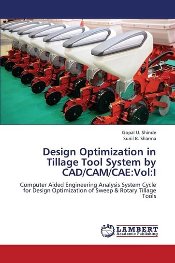 Design Optimization in Tillage Tool System by CAD/CAM/Cae Shinde Gopal U.
