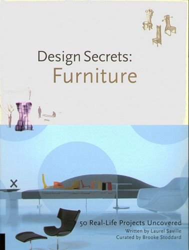 Design Secrets: Furniture: 50 Real-life Projects Uncovered Saville Laurel, Stoddard Brooke