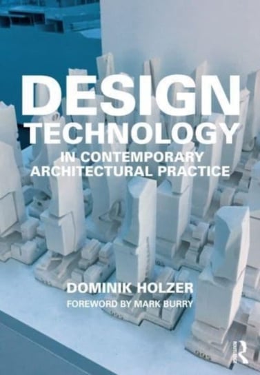 Design Technology in Contemporary Architectural Practice Opracowanie zbiorowe