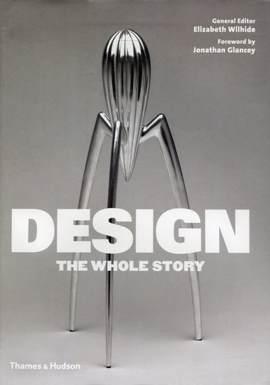 Design. The Whole Story Opracowanie zbiorowe