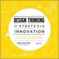 Design Thinking for Strategic Innovation Mootee Idris