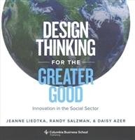Design Thinking for the Greater Good Liedtka Jeanne, Azer Daisy, Salzman Randy