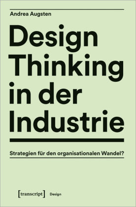 Design Thinking in der Industrie transcript