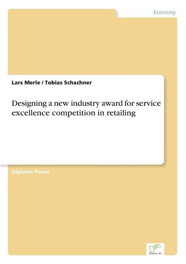 Designing a new industry award for service excellence competition in retailing Merle Lars