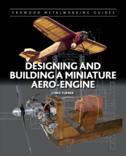 Designing and Building a Miniature Aero-Engine Turner Chris