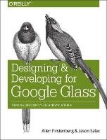 Designing and Developing for Google Glass Allen Firstenberg, Salas Jason