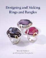 Designing and Making Rings and Bangles Falkner Miranda, Pourgouris Evangelos