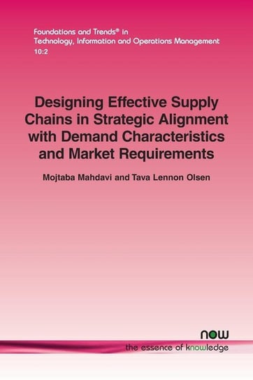 Designing Effective Supply Chains in Strategic Alignment with Demand Characteristics and Market Requirements Mahdavi Mojtaba