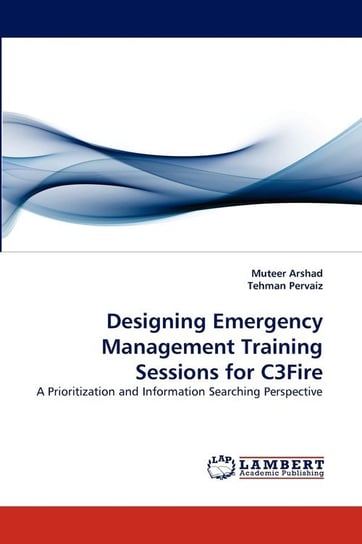 Designing Emergency Management Training Sessions for C3fire Arshad Muteer