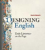 Designing English: Early Literature on the Page Wakelin Daniel