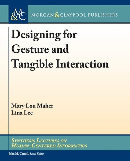Designing for Gesture and Tangible Interaction Maher Mary Lou