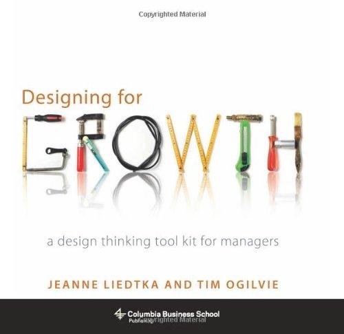 Designing for Growth Liedtka Jeanne, Ogilvie Tim