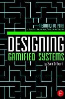 Designing Gamified Systems: Meaningful Play in Interactive Entertainment, Marketing and Education Gilbert Sari