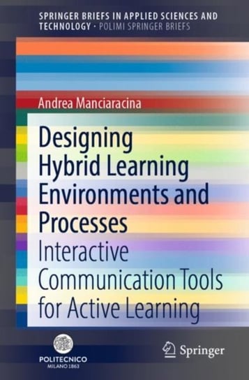 Designing Hybrid Learning Environments and Processes: Interactive Communication Tools for Active Learning Springer Nature Switzerland AG