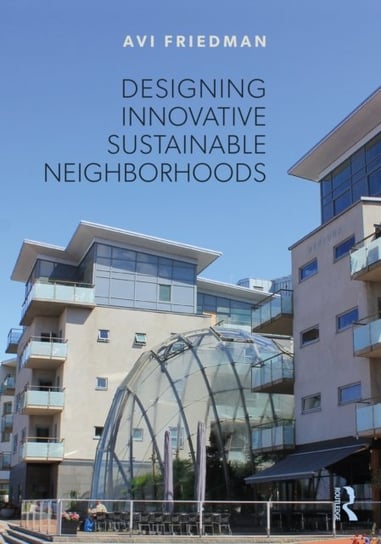 Designing Innovative Sustainable Neighborhoods Avi Friedman