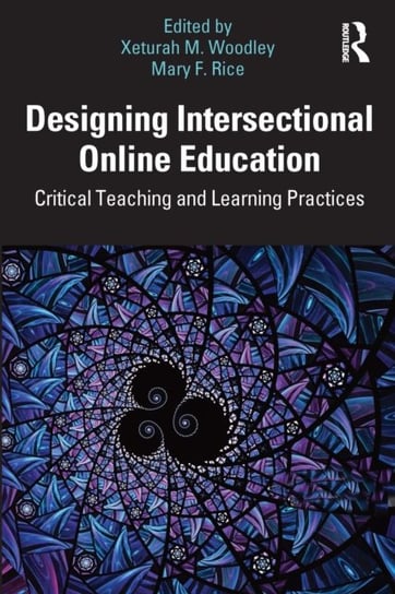Designing Intersectional Online Education: Critical Teaching and Learning Practices Opracowanie zbiorowe