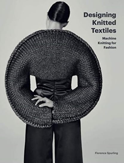 Designing Knitted Textiles: Machine Knitting for Fashion Florence Spurling