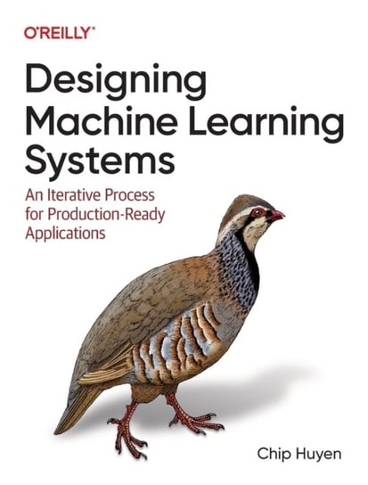 Designing Machine Learning Systems: An Iterative Process for Production-Ready Applications Chip Huyen