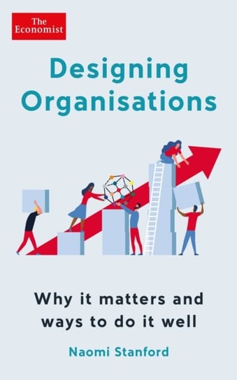 Designing Organisations. Why it matters and ways to do it well Naomi Stanford
