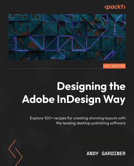 Designing the Adobe InDesign Way Andy Gardiner