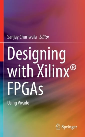Designing with Xilinx® FPGAs Springer-Verlag Gmbh, Springer International Publishing