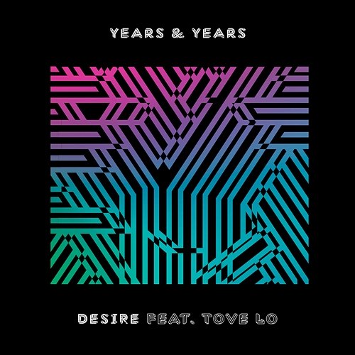 Desire Years & Years