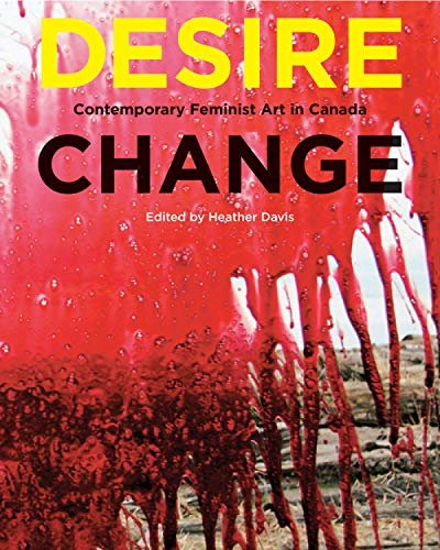 Desire Change. Contemporary Feminist Art in Canada - Opracowanie ...