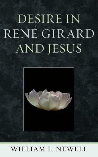 Desire in René Girard and Jesus Newell William L.