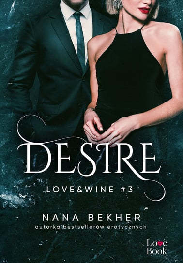 Desire. Love&Wine. Tom 3 Bekher Nana