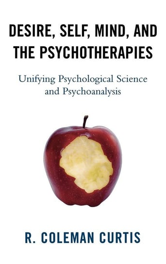Desire, Self, Mind, and the Psychotherapies Curtis R. Coleman