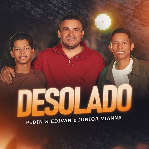 Desolado Junior Vianna, Edivan, Pedin