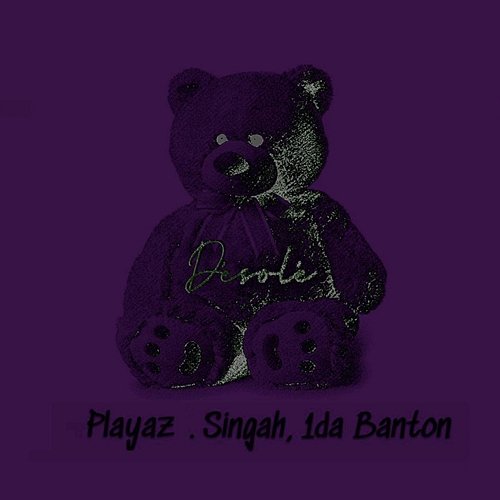 Desólé Playaz & Singah feat. 1da Banton