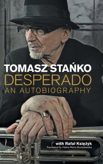 Desperado: An Autobiography Tomasz Stanko