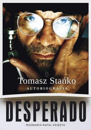Desperado. Autobiografia Stańko Tomasz, Księżyk Rafał