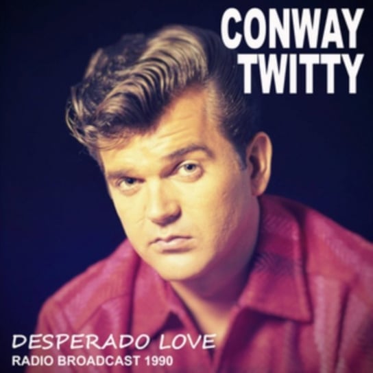 Desperado Love Twitty Conway