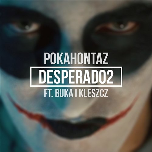 Desperado2 feat. Buka & Kleszcz Pokahontaz