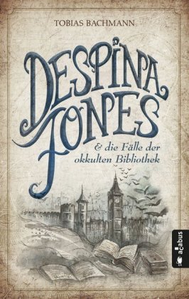 Despina Jones und die Fälle der okkulten Bibliothek Acabus