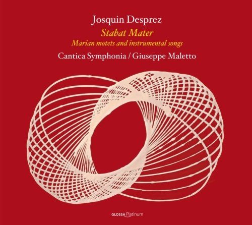 Desprez: Stabat Mater - Marian motets and instrumental songs Cantica Symphonia