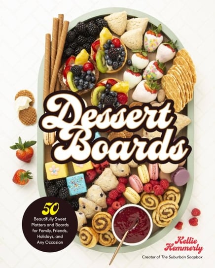 Dessert Boards - Kellie Hemmerly | Książka W Empik