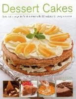 Dessert Cakes: Delectable Ways to Finish a Meal with 50 Recipes for Every Occasion Nicol Ann