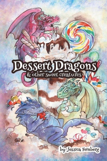 Dessert Dragons & Other Sweet Creatures Feinberg Jessica